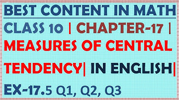 MEASURES OF CENTRAL TENDENCY, CH 17 , CLASS 10 , MATHS , MEAN, MODE, MEDIAN , EX 17.5 Q1, Q2