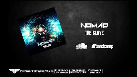 Nomad - The Slave [Fireforce Records - Dubstep]