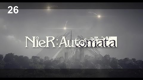 NieR: Automata #26 | Full Scale Attack