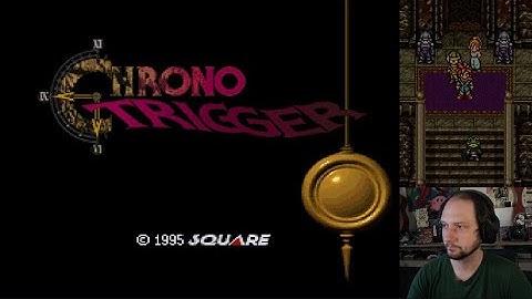 Chrono Trigger First Playthrough (PART 1)