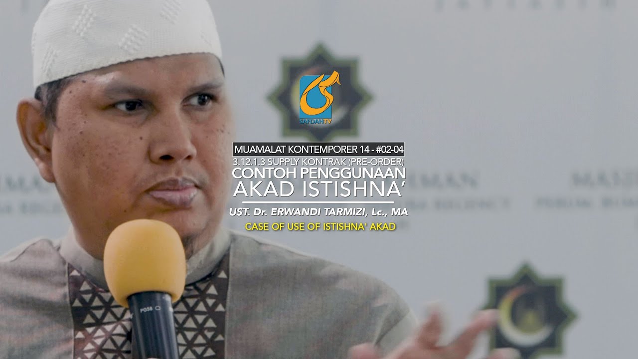Contoh Penggunaan Akad Istishna' - Ust Dr. Erwandi Tarmizi, MA
