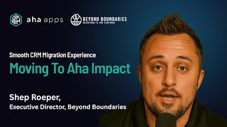 Smooth CRM Migration Experience | Shep Roeper, Executive Director on Moving to Aha Impact