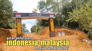 Mengintip perbatasan Indonesia-Malaysia jalanya masih tanah