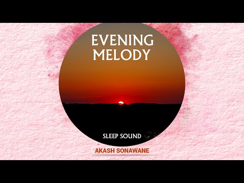 Evening Melody | Sleep Sound | Relaxing Sound | Healing Music | Attract Positive Energy