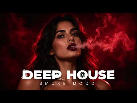 Smoke Mood - Just Relax |Chill House & Deep House Playlist Chillout| Deep House Vol 111 |Night Vibes