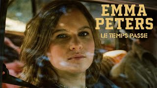 Emma Peters - Le Temps Passe Clip Officiel