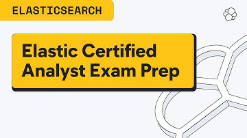 Preparing for the Elastic Certified Analyst Exam