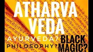 In this video, we discuss atharvana veda, the fourth veda. it's
mantras, claims of black magic, ayurveda and ancient indian society.
mention upani...