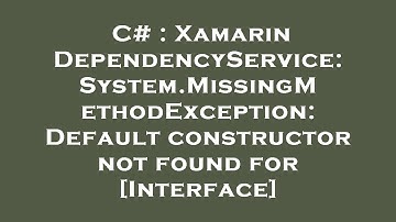 C# : Xamarin DependencyService: System.MissingMethodException: Default constructor not found for [In