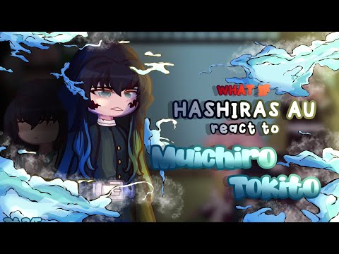 WHAT IF Hashira AU react to MUICHIRO TOKITO | Part 3/5 (1/2) | KNY/DS | !SPEED AT 2X!