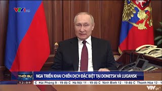 Tổng thống Nga tuyên bố triển khai chiến dịch đặc biệt | VTV24
