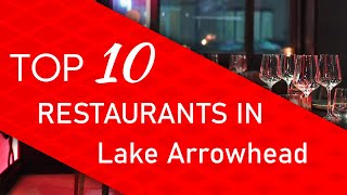 Top 10 best Restaurants in Lake Arrowhead, California