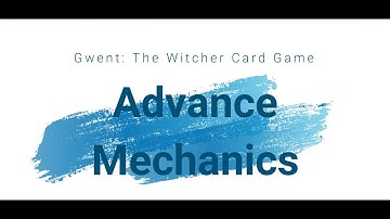 Gwent: The Witcher Card Game Advance Mechanics