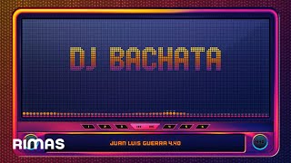 Juan Luis Guerra 4.40 - DJ Bachata (Visualizer) | Radio Güira