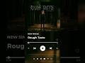 Rough Taste out now! 🌳🎶