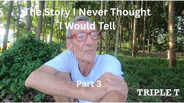 The Story I Never Thought I Would Tell Part 3