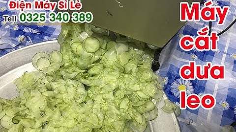 Máy thái-cắt- bào - xắt dưa leo ( dưa chuột) thành lát mỏng dính, điều chỉnh độ mỏng tùy ý