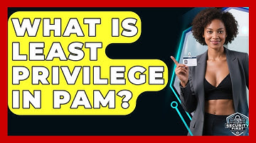 What Is Least Privilege In PAM? - SecurityFirstCorp.com