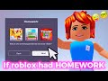 If ROBLOX had HOMEWORK-😜🤓🤣