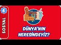 Dünya'nın Neresindeyiz? |  6. Sınıf Sosyal evokul Kampı