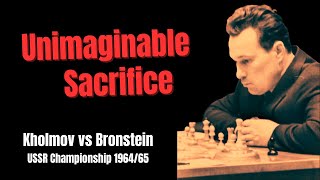 Fantastic Piece Sacrifice You Could Never Imagine. Kholmov vs Bronstein