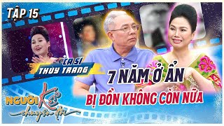 Người Kể Chuyện Đời 15 | Ca sĩ Thùy Trang 7 năm ở ẩn sinh con, chạnh lòng không dám mở TV