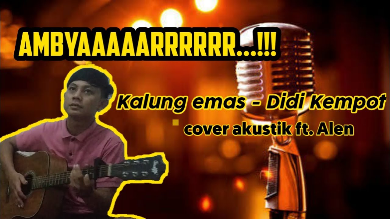 Kalung emas Didi Kempot(cover akustik) ft. Alen YouTube Kalung emas Didi Kempot(cover akustik) ft. Alen YouTube