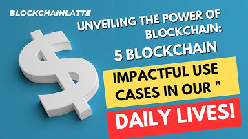 "Unveiling the Power of Blockchain: Top 5 Impactful Use Cases in Our Daily Lives!"