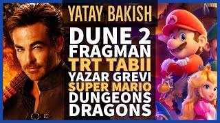 DUNE 2 Fragmanı, TRT Tabii, Yazar Grevi, DUNGEONS And DRAGONS, SUPER MARIO - YATAY BAKIŞ