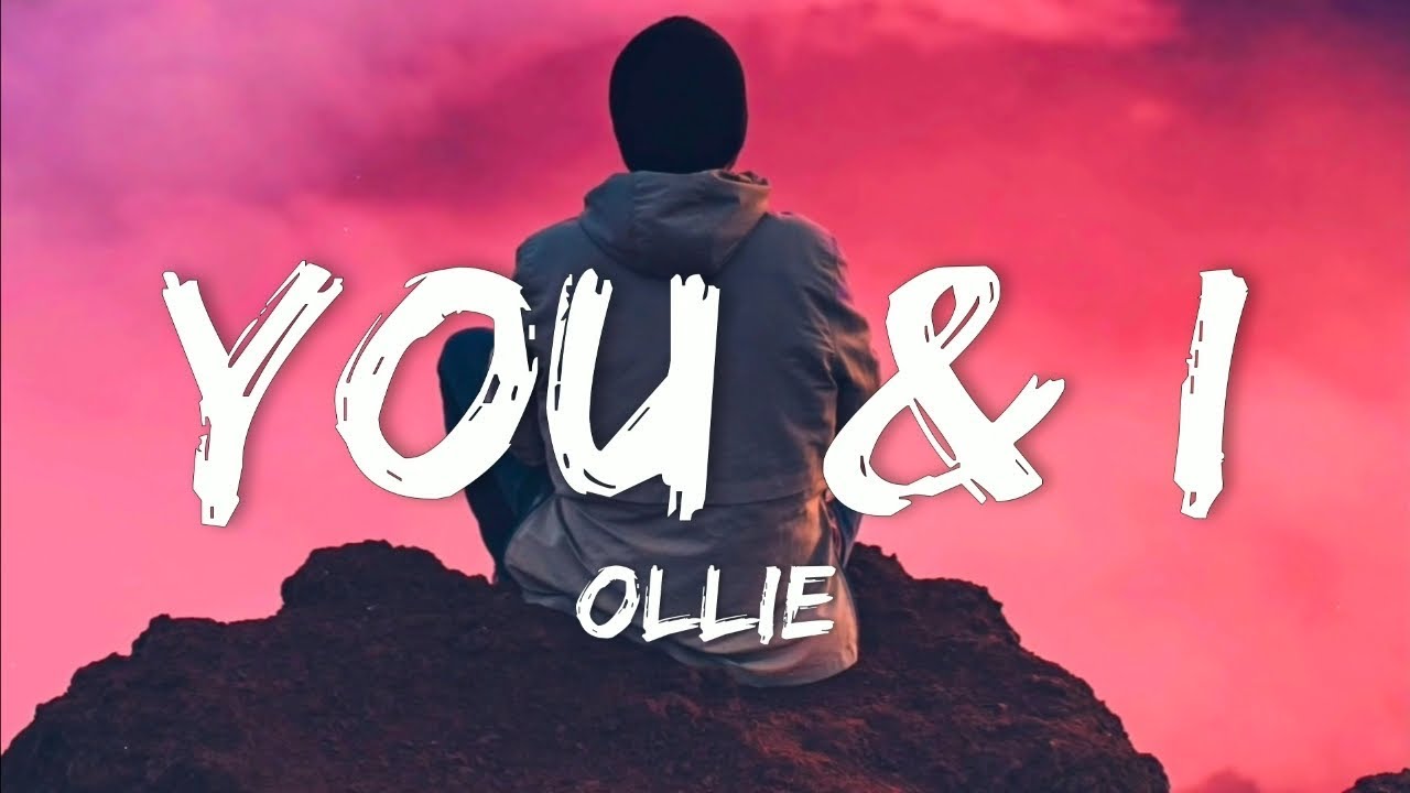 Ollie You And I (Lyrics) YouTube