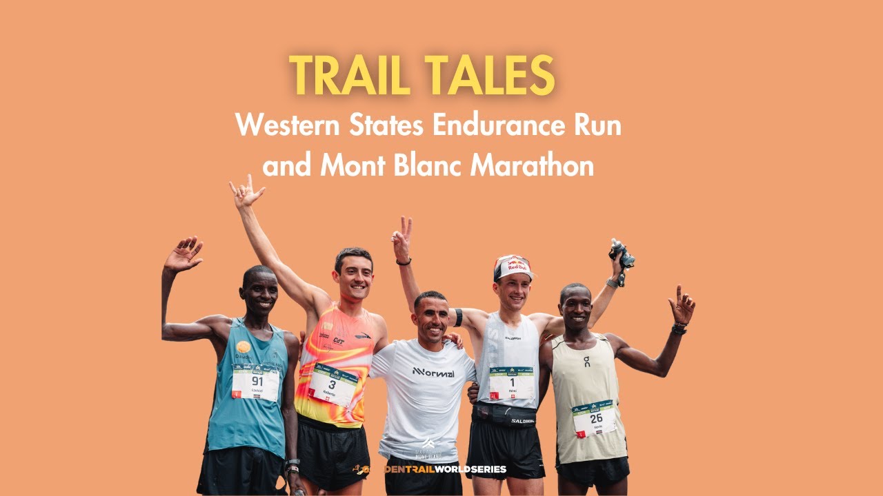 Trail Tales | Western States Endurance Run and Mont Blanc Marathon