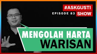 Mengelola Harta Warisan|#AskGusti Show Episode 83