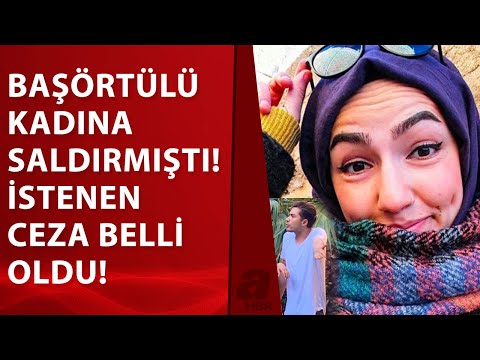 Başörtülü Neşe Nur Akkaya'ya saldırıda yeni gelişme! Eray Çakın için istenilen ceza belli oldu