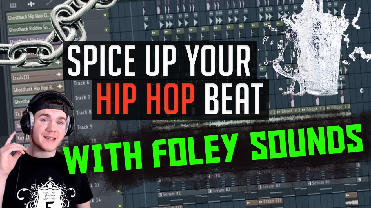Adding Foley to Hip Hop Beats to Spice Up Your Sound - Sound Design Tutorial