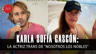 Karla Sofía Gascón: El SORPRENDENTE antes y después de la actriz trans