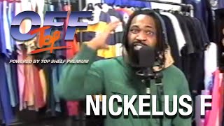 Nickelus F - “Off Top” Freestyle (Top Shelf Premium)
