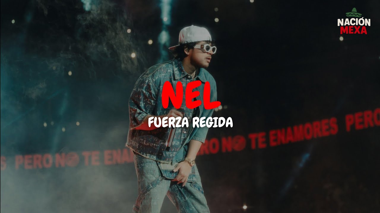 Fuerza Regida - NEL (Letra)