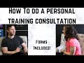 How to do a personal training consultation  forms included