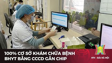 100% cơ sở khám chữa bệnh BHYT bằng CCCD gắn chip | Tin tức mới nhất hôm nay