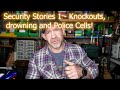 Security stories 1  knockouts drowning and arrest