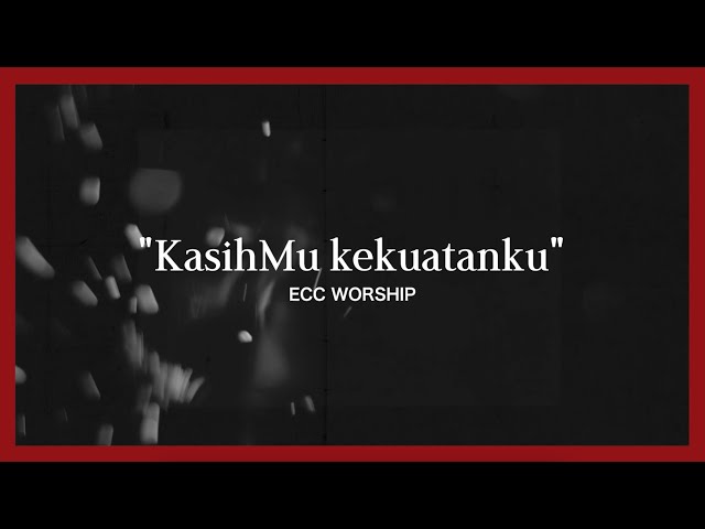 KasihMu Kekuatanku - ECC Worship // Official Lyric Video class=