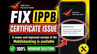 Details Fix IPPB Certificate Issue: A newer and improved version of Mobile Banking is available | IPPB Ba... Update