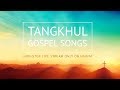 Mahaireoreo vareshi laa ngana ngarumsa  nonstop tangkhul gospel songs  haofm tv live