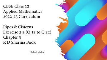 Pipes& Cistern| Ex 3.2 (13 to 22)| P 2|Ch 3| R D Sharma Book |CBSE Class 12 Applied Maths | 2022-23