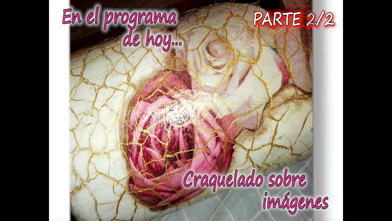 CRAQUELADO SOBRE IMAGENES Parte 2/3