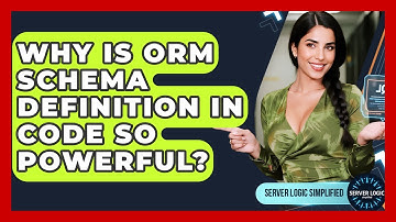 Why Is ORM Schema Definition In Code So Powerful? - Server Logic Simplified