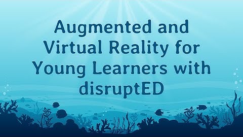 Augmented and Virtual Reality for Young Learners with disruptED