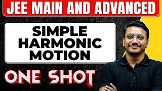 SIMPLE HARMONIC MOTION in 1 Shot: All Concepts & PYQs Covered || JEE Main & Advanced