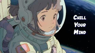 Chill Your Mind 🌜Calm Your Anxiety - Lofi Hip Hop Mix to Relax / Study / Work to 🌜Sweet Girl
