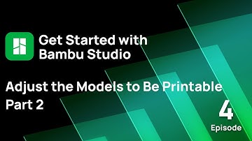 Episode 4: Adjust the Models to Be Printable - Part 2